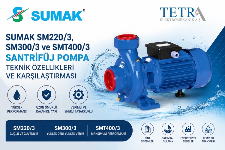 SUMAK SM220/3, SM300/3 ve SMT400/3 Santrifüj Pompa Özellikleri