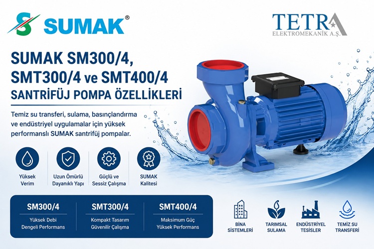 SUMAK SM300/4, SMT300/4 ve SMT400/4 Santrifüj Pompa Özellikleri