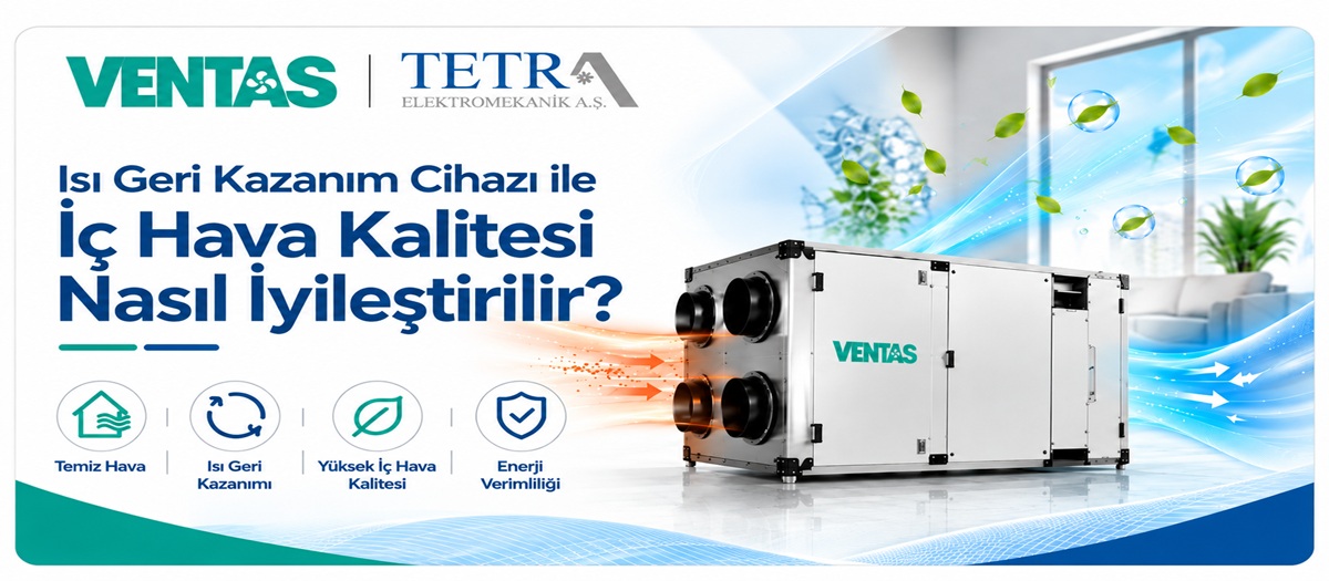 VENTAS Isı Geri Kazanım Cihazları Neden Tercih Edilmeli?