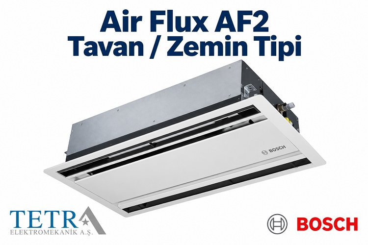 Bosch Air Flux AF2-CF Tavan / Zemin Tipi VRF | Tetra