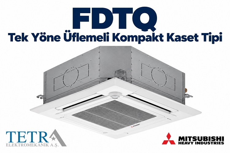 Mitsubishi Heavy FDTQ Tek Yöne Üflemeli Kompakt Kaset | Tetra