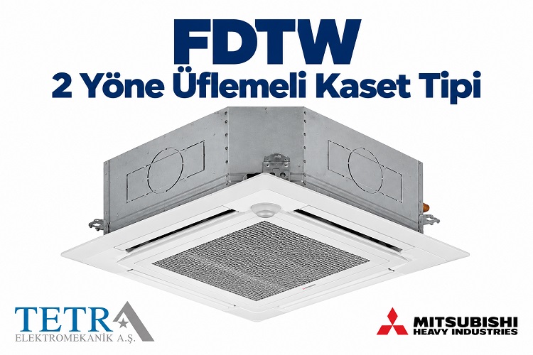 Mitsubishi Heavy FDTW 2 Yöne Üflemeli Kaset Tipi | Tetra