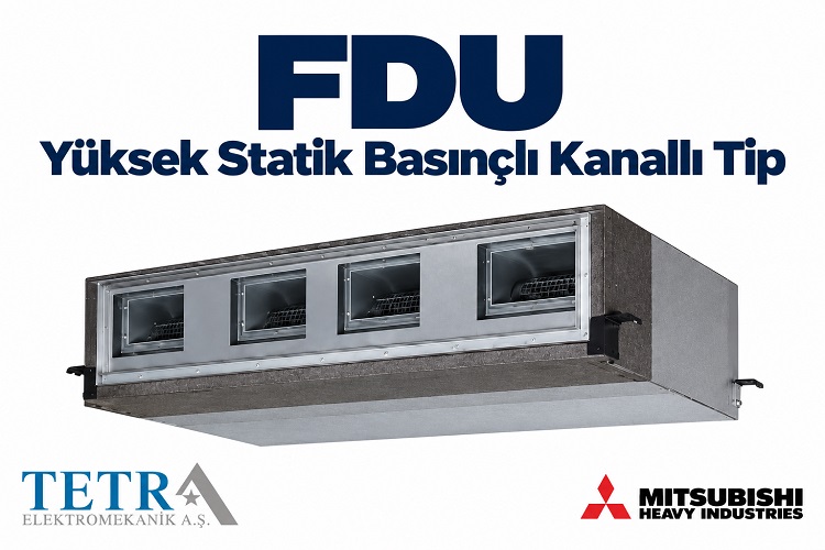 Mitsubishi Heavy FDU Yüksek Statik Basınçlı Kanallı Tip | Tetra