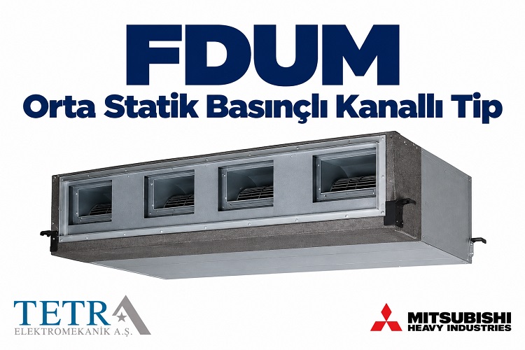 Mitsubishi Heavy FDUM Orta Statik Basınçlı Kanallı Tip | Tetra