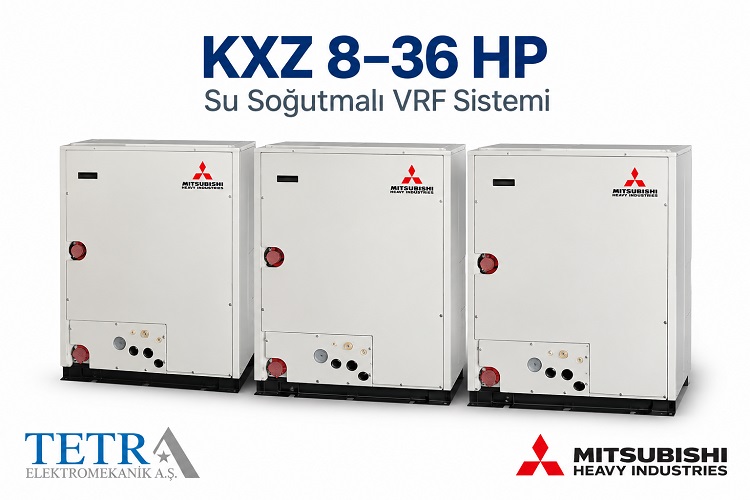 Mitsubishi Heavy KXZ 8–36 HP Su Soğutmalı VRF | Tetra