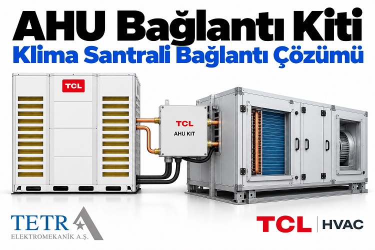 TCL AHU Bağlantı Kiti Klima Santrali Bağlantı Çözümü | Tetra Elektromekanik