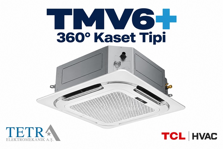 TMV6+ 360° Kaset Tipi VRF İç Ünite | Tetra Elektromekanik