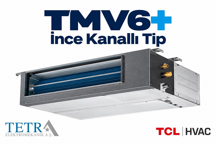 TMV6+ İnce Kanallı Tip VRF İç Ünite | Tetra Elektromekanik