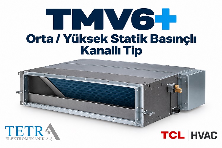 TMV6+ Orta / Yüksek Statik Basınçlı Kanallı Tip | Tetra