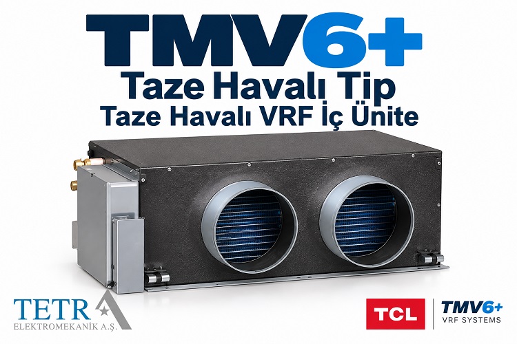 TMV6+ Taze Havalı Tip VRF İç Ünite | Tetra Elektromekanik