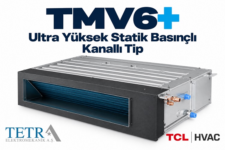TMV6+ Ultra Yüksek Statik Basınçlı Kanallı Tip | Tetra