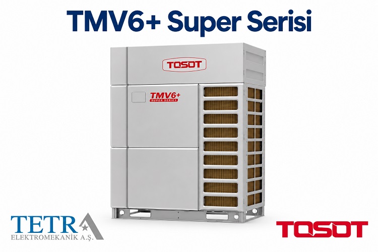 TCL TMV6+ Super Serisi Akıllı VRF Sistemleri | Tetra